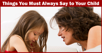 Top 10 Things Parents Must Say to Their Kids